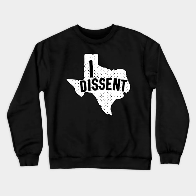 Women Have Had Enough: Texas - I DISSENT (black and white) Crewneck Sweatshirt by Ofeefee